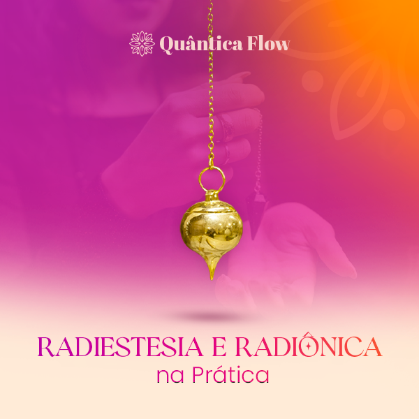 Curso Radiestesia e Radiônica na Prática